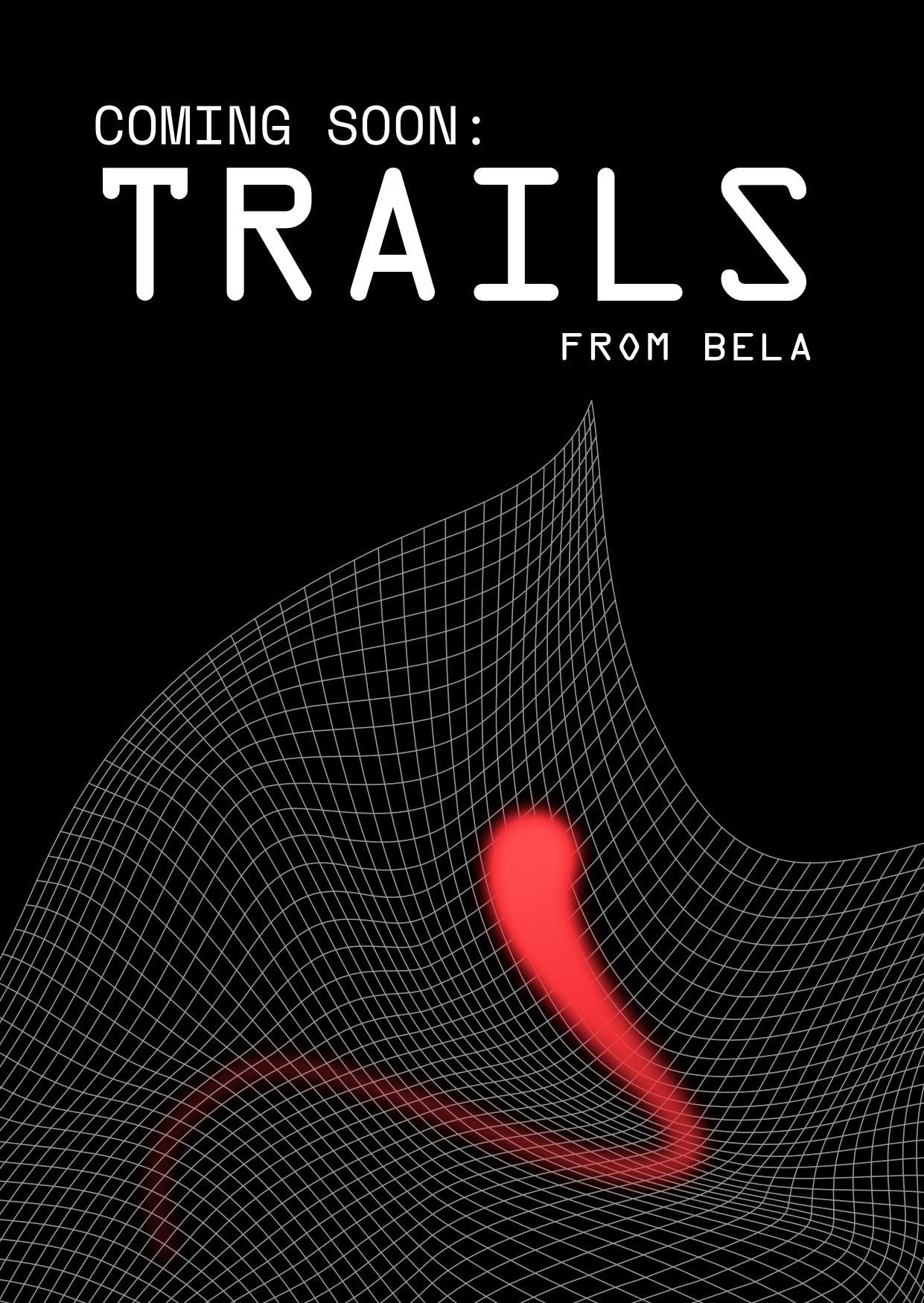 Promotional material for Trails A graphic promoting Trails, a two-dimensional touch module. It features a stylised grid being bent in three dimensions, with a single glowing red point traversing its curves.